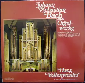 Hans Vollenweider - Johann Sebastian Bach Orgelwerke