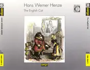 Henze - The English Cat, Eine Geschichte für Sänger und Instrumentalisten von Edward Bond