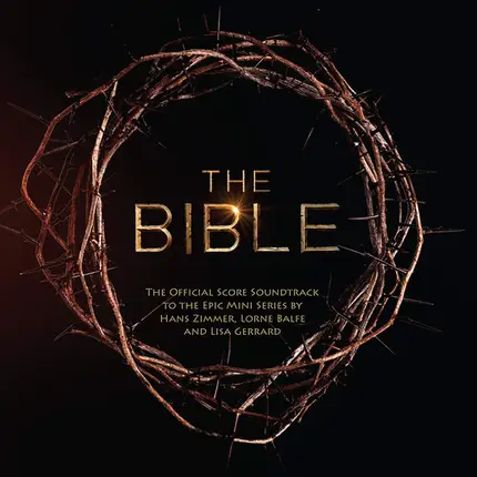 Hans Zimmer , Lorne Balfe And Lisa Gerrard - The Bible (The Original Score Soundtrack To The Epic Mini Series)