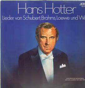 HANS HOTTER - Lieder von Schubert, Brahms, Loewe und Wolf