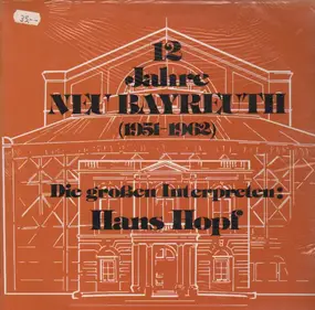 Hans Hopf - Die grossen Interpreten: 12 Jahre Neu Bayreuth (1951-1962)