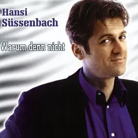 Hansi Süssenbach - Warum Denn Nicht