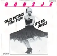 Hansje, Hansie Ravesteijn - Silex Pistols Piew Piew / It's So Lovely