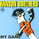 HANSON BROTHERS - My Game