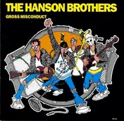 Hanson Brothers - Gross Misconduct