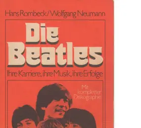 The Beatles - Die Beatles. Ihre Karriere, ihre Musik, ihre Erfolge.