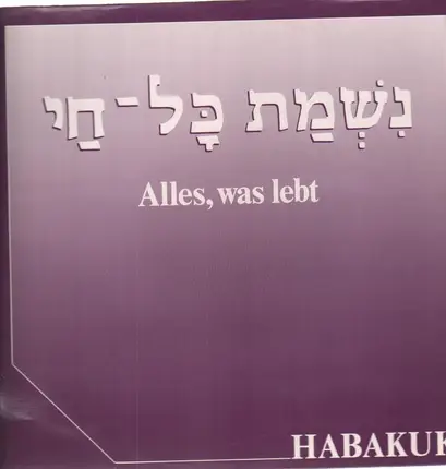 Habakuk - Alles, Was Lebt
