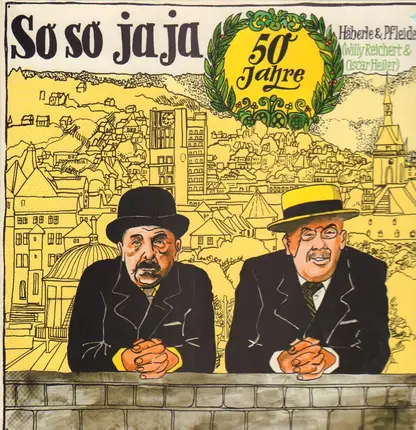 Häberle & Pfleiderer (Willy Reigert & Oscar Heiler) - So so ja ja - 50 Jahre