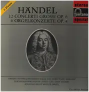 Händel - 12 Concerti Grossi op. 6 / 6 Orgelkonzerte Op. 4