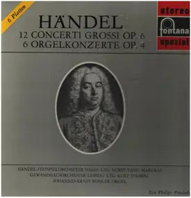 Georg Friedrich Händel - 12 Concerti Grossi op. 6 / 6 Orgelkonzerte Op. 4