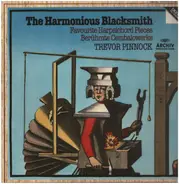 Händel / Bach / Rameau / Trevor Pinnock a.o. - The Harmonious Blacksmith (Favourite Harpsichord Pieces · Berühmte Cembalowerke)