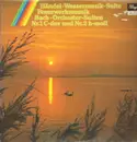 Double LP - Händel / Bach - Wassenmusik-Suite, Feuerwerksmusik / Orchester-Suiten 1 C-dur und 2 h-moll