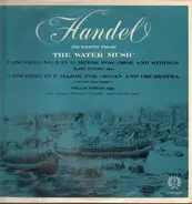 Händel - Excerpts From Water Music - Concerto No. 3 For Oboe And Strings, Concerto In F Major Fro Organ And