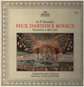 Georg Friedrich Händel - Feux D'Artifice Royaux • Concerti A Due Cori