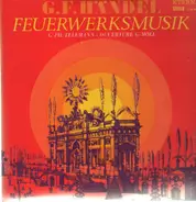 Händel / G.Ph.Telemann - Feuerwerksmusik / Ouvertüre G-Moll