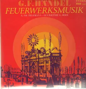 Georg Friedrich Händel - Feuerwerksmusik / Ouvertüre G-Moll