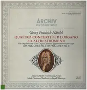 Händel - Quattro Concerti Per L'Organo Ed Altri Stromenti (Op. 7 Nr. 1, Op. 4 Nr. 5, Op.7 Nr.4, Op. 7 Nr. 3)