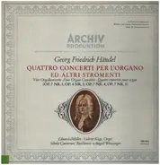 Händel - Quattro Concerti Per L'Organo Ed Altri Stromenti (Op. 7 Nr. 1, Op. 4 Nr. 5, Op.7 Nr.4, Op. 7 Nr. 3)