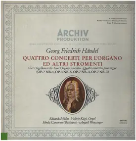 Georg Friedrich Händel - Quattro Concerti Per L'Organo Ed Altri Stromenti (Op. 7 Nr. 1, Op. 4 Nr. 5, Op.7 Nr.4, Op. 7 Nr. 3)