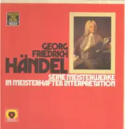 Händel - Seine Meisterwerke in meisterhafter Interpretation