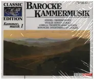 Händel / Vivaldi / Corelli / Bononcini - Classic Edition - Kammermusik 1: Barocke Kammermusik