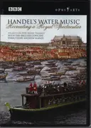 DVD - Händel - Water Music - Recreating A Royal Spectacular