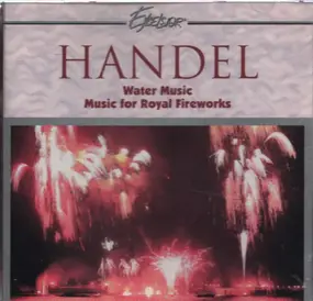 Georg Friedrich Händel - Water Music / Music for Royal Fireworks