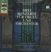 LP - Händel, Wilhelm Schüchter - Drei Konzerte Für Orgel und Orchester