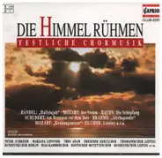 Händel, Mozart, Haydn a.o. - Die Himmel Rühmen. Festliche Chormusk