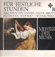 Händel, Gluck, Bruch a.o. - Für festliche Stunden