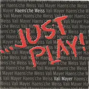 Häns'che Weiss - … Just Play !