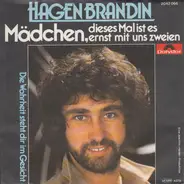 Hagen Brandin - Mädchen, Dieses Mal Ist Es Ernst Mit Uns Zweien