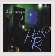 CD - Haiku Rd. - If Not Tonight ...
