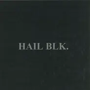 Hail Blk - Hail Blk