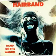 Hairband - Band On The Wagon