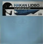 12inch Vinyl Single - Hakan Lidbo Feat. 2kHz - Bad Girls Go To Hell