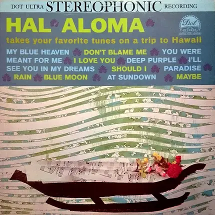 Hal Aloma - Hal Aloma Takes Your Favorite Tunes On A Trip To Hawaii