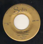 Hal Goodson - Later Baby / Who's Gonna Be The Next One Honey