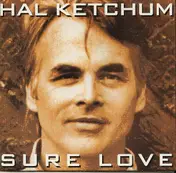 Hal Ketchum - Sure Love