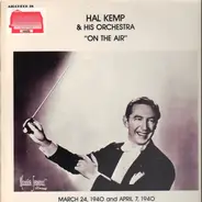 Hal Kemp And His Orchestra - On The Air - March 24, 1940 And April 7, 1940