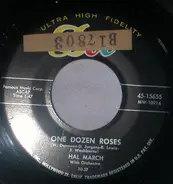 Hal March - One Dozen Roses / Hear Me Good