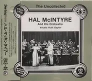 Hal McIntyre And His Orchestra - The Uncollected Hal McIntyre, 1943-1946