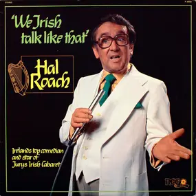 Hal Roach - We Irish Talk Like That