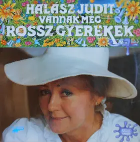 Halász Judit - Vannak Még Rossz Gyerekek