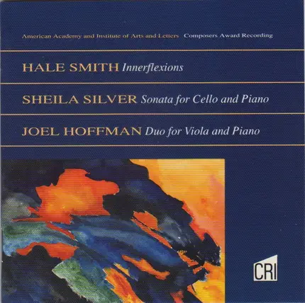 Hale Smith , Sheila Silver , Joel Hoffman - Innerflexions / Sonata For Cello And Piano / Duo For Viola And Piano