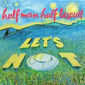 Half Man Half Biscuit - LET'S NOT