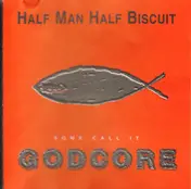 Half Man Half Biscuit - Some Call It Godcore