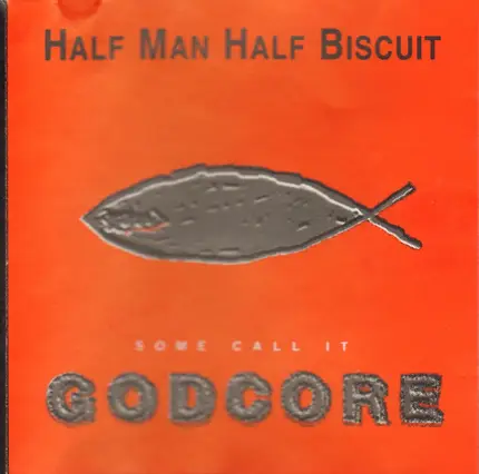 Half Man Half Biscuit - Some Call It Godcore