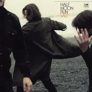 HALF MOON RUN - Salt