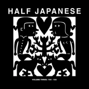 Half Japanese - Volume 3: 1990-1995